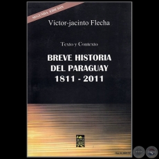 TEXTO Y CONTEXTO:  BREVE HISTORIA DEL PARAGUAY 1811  2011 - SEGUNDA EDICIÓN 